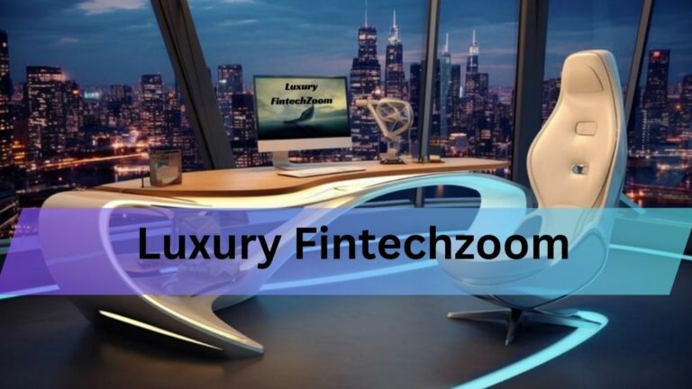 Luxury Fintechzoom