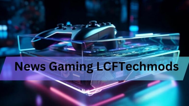 News Gaming LCFTechmods