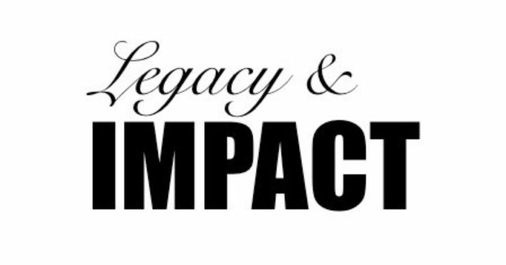 Legacy and Impact