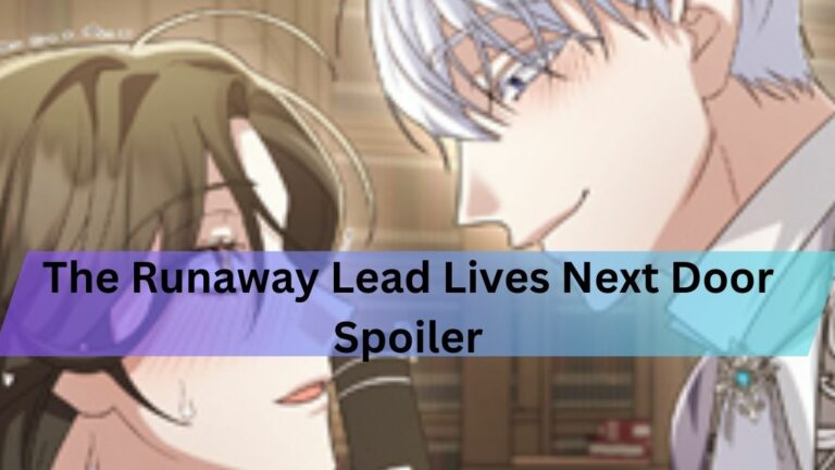 The Runaway Lead Lives Next Door Spoiler-Unexpected Twists